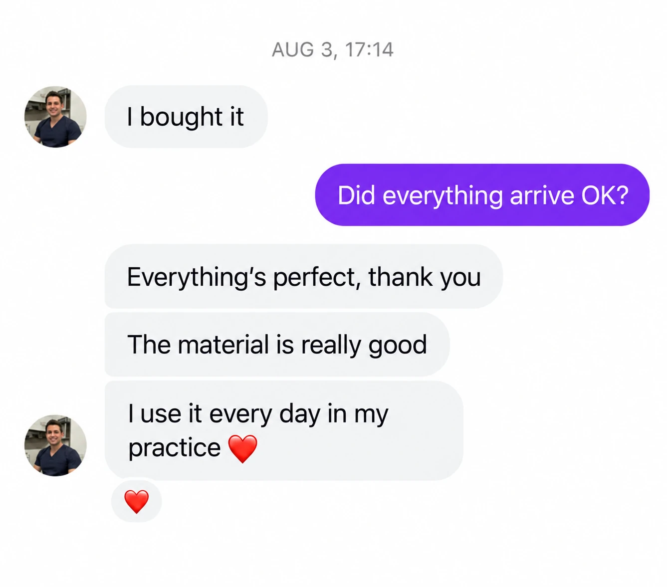 Translated customer chat: Everything's perfect, thank you. The material is really good. I use it every day in my practice.